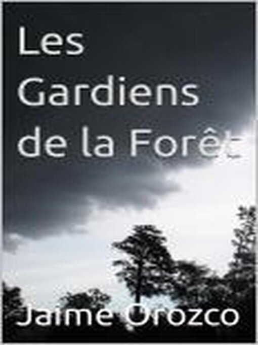 Title details for Les Gardiens de la Forêt by Jaime Orozco - Available
